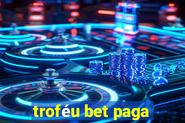 troféu bet paga